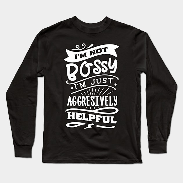 not bossy aggressively helpful lady Long Sleeve T-Shirt by Vortex.Merch